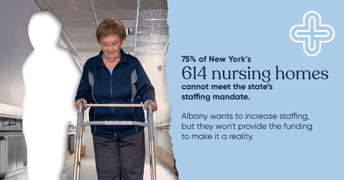 75% of New York's 614 nursing homes cannot meet the state’s staffing requirements. Albany wants to increase staffing, but they won't provide the funding to make it a reality. 